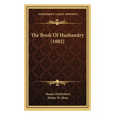 "The Book Of Husbandry (1882)" - "" ("Fitzherbert Master")