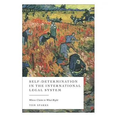 "Self-Determination in the International Legal System: Whose Claim, to What Right?" - "" ("Spark