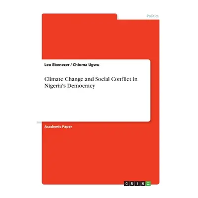 "Climate Change and Social Conflict in Nigeria's Democracy" - "" ("Ugwu Chioma")