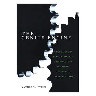 "The Genius Engine: Where Memory, Reason, Passion, Violence, and Creativity Intersect in the Hum