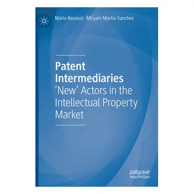 "Patent Intermediaries: 'New' Actors in the Intellectual Property Market" - "" ("Benassi Mario")