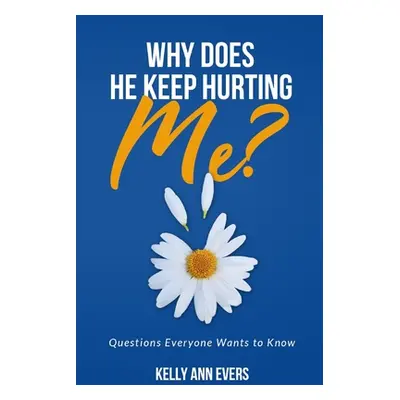 "Why Does He Keep Hurting Me?: Questions Everyone Wants to Know ... domestic violence and domest