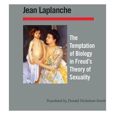 "The Temptation of Biology: followed by Biologism and Biology" - "" ("LaPlanche Jean")