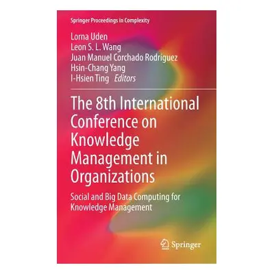 "The 8th International Conference on Knowledge Management in Organizations: Social and Big Data 