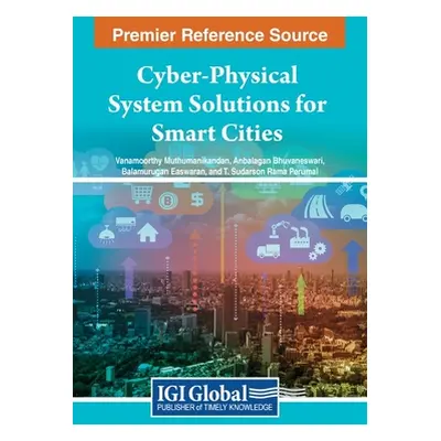 "Cyber-Physical System Solutions for Smart Cities" - "" ("Muthumanikandan Vanamoorthy")