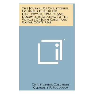 "The Journal of Christopher Columbus During His First Voyage, 1492-93; And Documents Relating to