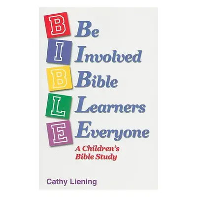 "B.I.B.L.E.: A Children's Bible Study" - "" ("Liening Cathy")