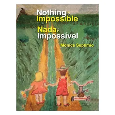 "Nothing is Impossible (English-Portuguese Edition)" - "" ("Septimio Monica")