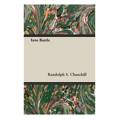 "Into Battle" - "" ("Churchill Randolph S.")