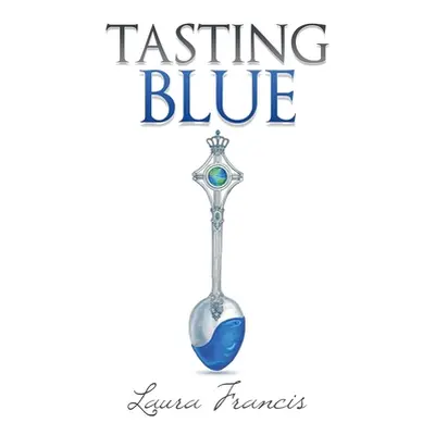 "Tasting Blue" - "" ("Francis Laura")