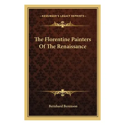 "The Florentine Painters Of The Renaissance" - "" ("Berenson Bernhard")