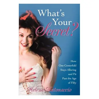 "What's Your Secret?: How One Centerfold Stays Alluring and Fit Past the Age of Fifty" - "" ("An