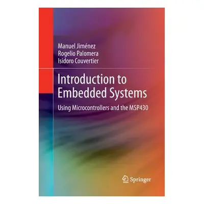 "Introduction to Embedded Systems: Using Microcontrollers and the Msp430" - "" ("Jimnez Manuel")