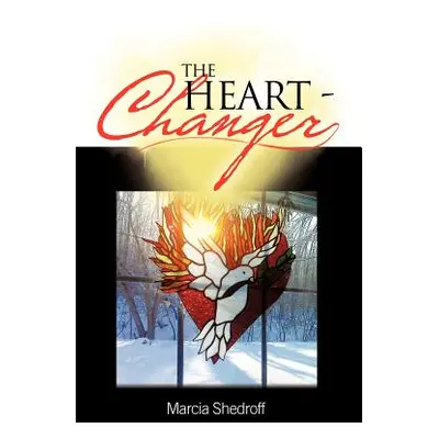 "The Heart-Changer" - "" ("Shedroff Marcia")