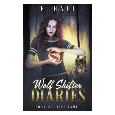 "Wolf Shifter Diaries: Lies Tamed" - "" ("Hall E.")