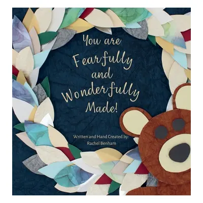 "You are Fearfully and Wonderfully Made" - "" ("Benham Rachel")