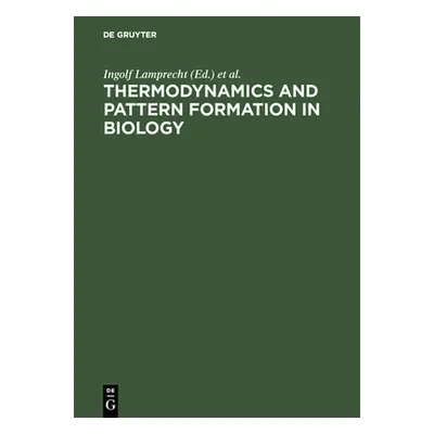 "Thermodynamics and Pattern Formation in Biology" - "" ("Lamprecht Ingolf")