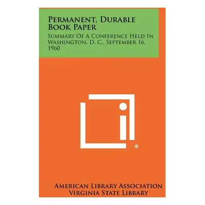 "Permanent, Durable Book Paper: Summary of a Conference Held in Washington, D. C., September 16,