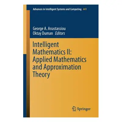 "Intelligent Mathematics II: Applied Mathematics and Approximation Theory" - "" ("Anastassiou Ge