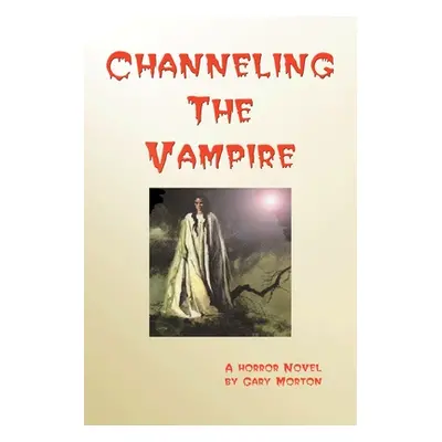 "Channeling the Vampire" - "" ("Morton Gary")