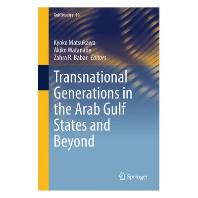 "Transnational Generations in the Arab Gulf States and Beyond" - "" ("Matsukawa Kyoko")