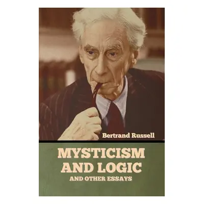 "Mysticism and Logic and Other Essays" - "" ("Russell Bertrand")