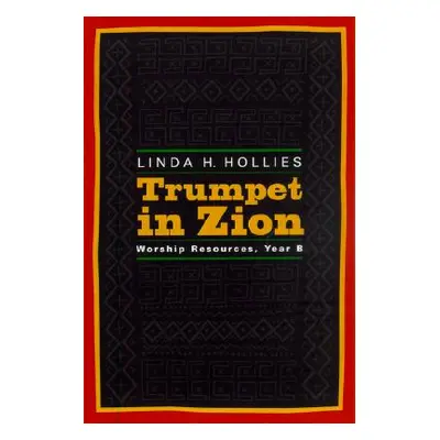 "Trumpet in Zion: Worship Resources, Year B" - "" ("Hollies Linda H.")