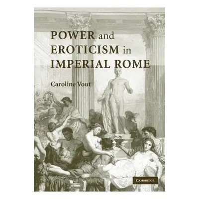 "Power and Eroticism in Imperial Rome" - "" ("Vout Caroline")