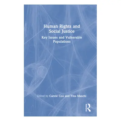 "Human Rights and Social Justice: Key Issues and Vulnerable Populations" - "" ("Cox Carole")