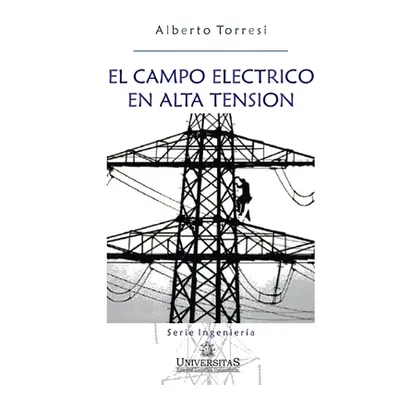 "El campo elctrico en alta tensin: Serie Ingeniera" - "" ("Torresi Alberto A.")