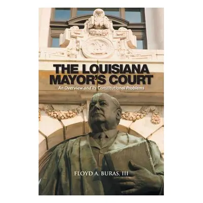 "The Louisiana Mayor's Court: An Overview and Its Constitutional Problems" - "" ("Buras Floyd A.