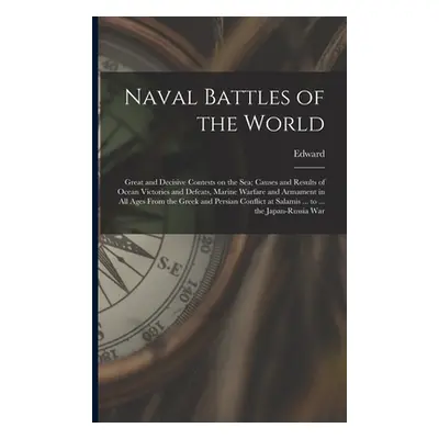 "Naval Battles of the World; Great and Decisive Contests on the Sea; Causes and Results of Ocean