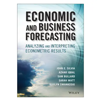 "Economic and Business Forecasting" - "" ("Silvia John E.")