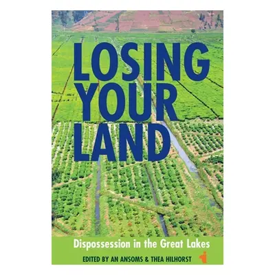 "Losing Your Land: Dispossession in the Great Lakes" - "" ("Ansoms An")