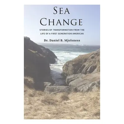 "Sea Change: Stories of Transformation from the Life of a First Generation American" - "" ("Mjol