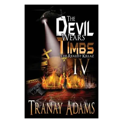 "The Devil Wears Timbs IV: The Realest Killaz" - "" ("Adams Tranay")