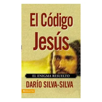 "El Cdigo Jess: El Enigma Resuelto" - "" ("Silva-Silva Dario")