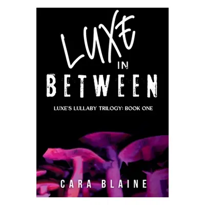 "Luxe in Between" - "" ("Blaine Cara")