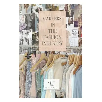 "Careers in the Fashion Industry" - "" ("White Tamiko")