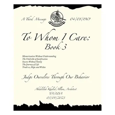 "To Whom I Care: Book 3: Judge Ourselves Through Our Behavior" - "" ("Allam Architect Abdulelah 