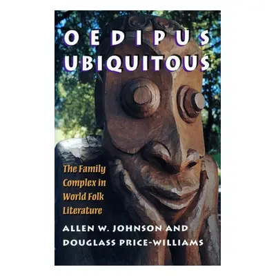 "Oedipus Ubiquitous: The Family Complex in World Folk Literature" - "" ("Johnson Allen W.")