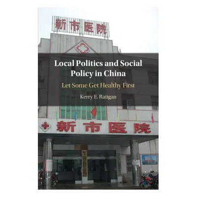 "Local Politics and Social Policy in China" - "" ("Ratigan Kerry E.")