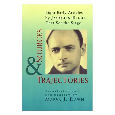 "Sources and Trajectories: Eight Early Articles by Jacques Ellul That Set the Stage" - "" ("Dawn