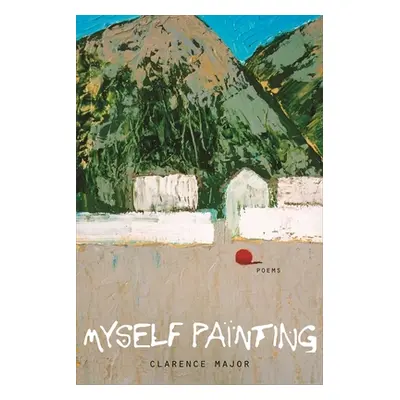 "Myself Painting: Poems" - "" ("Major Clarence")