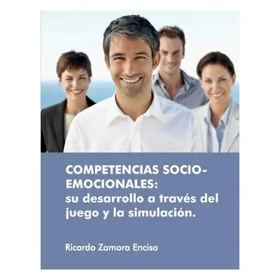 "Competencias socio-emocionales: su desarrollo a travZs del juego y la simulaci-n" - "" ("Zamora