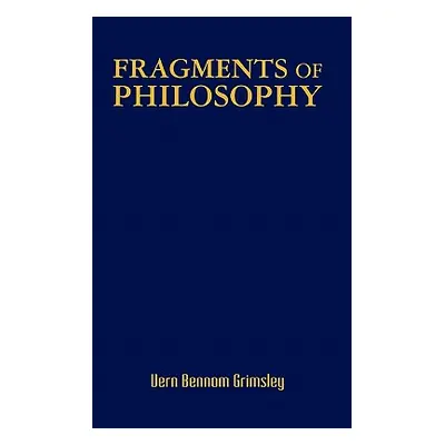 "Fragments of Philosophy" - "" ("Grimsley Vern Bennom")