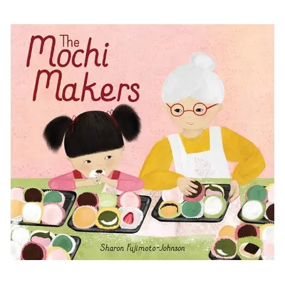 The Mochi Makers (Fujimoto-Johnson Sharon)