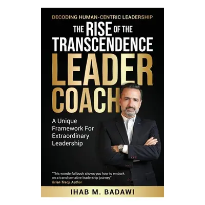 "The Rise of the Transcendence Leader-Coach" - "" ("Badawi Ihab")