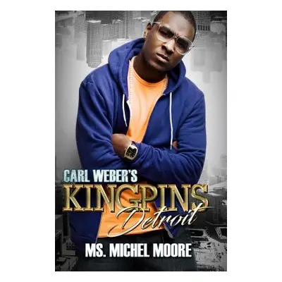 "Carl Weber's Kingpins: Detroit" - "" ("Moore Michel")