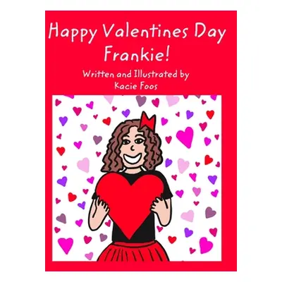 "Happy Valentines Day Frankie" - "" ("Foos Kacie")